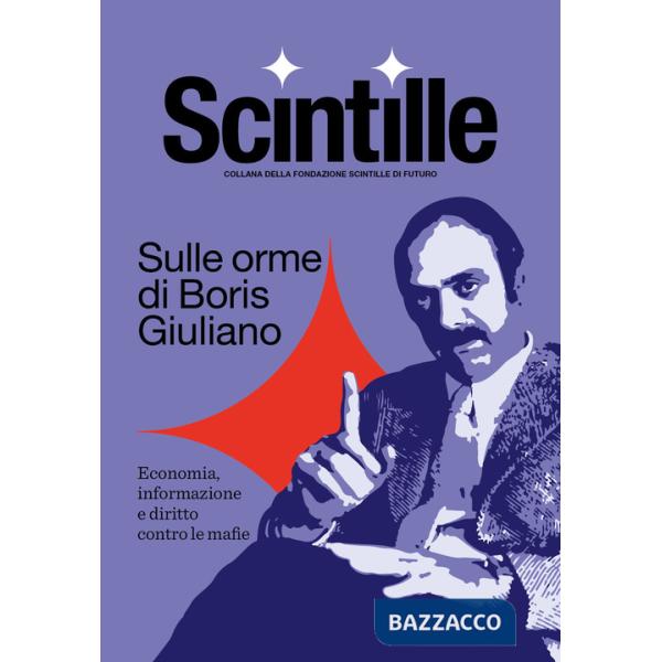 Sulle orme di Boris Giuliano. Economia, informazione e diritto contro le mafie