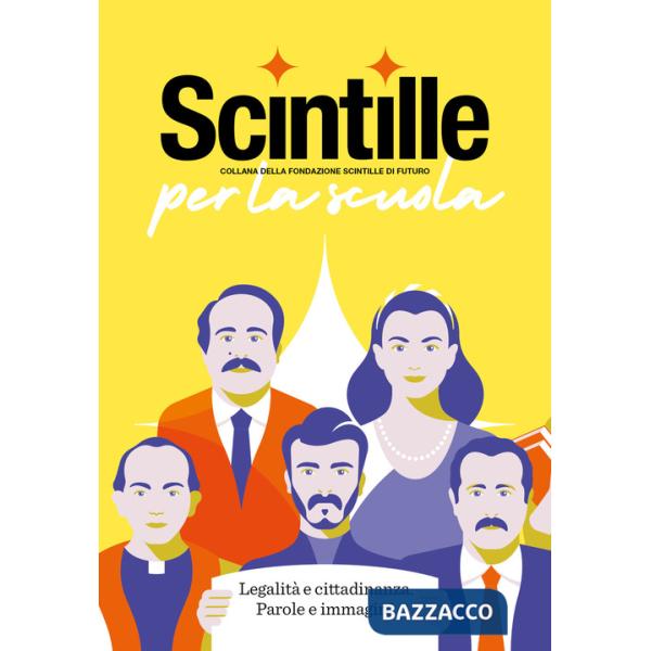 Scintille per la scuola. Legalità e cittadinanza. Parole e immagini. Ediz. speciale