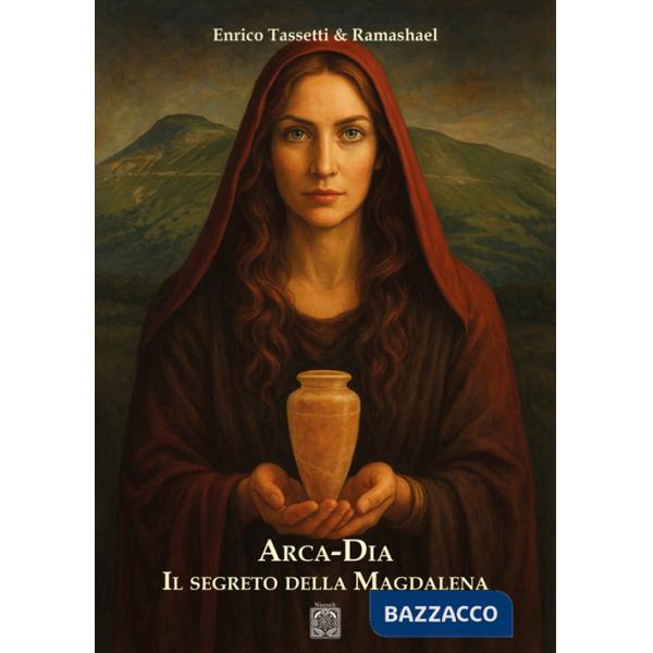Arca-Dia. Il segreto della Magdalena