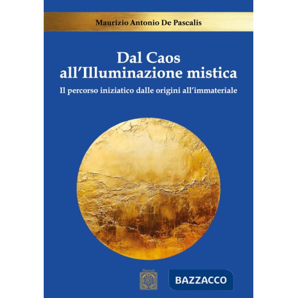 Dal caos all'illuminazione mistica. Il percorso iniziatico dalle origini all'immateriale