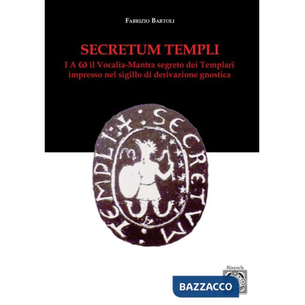 Secretum templi. I A ?: il vocalia-mantra segreto dei Templari