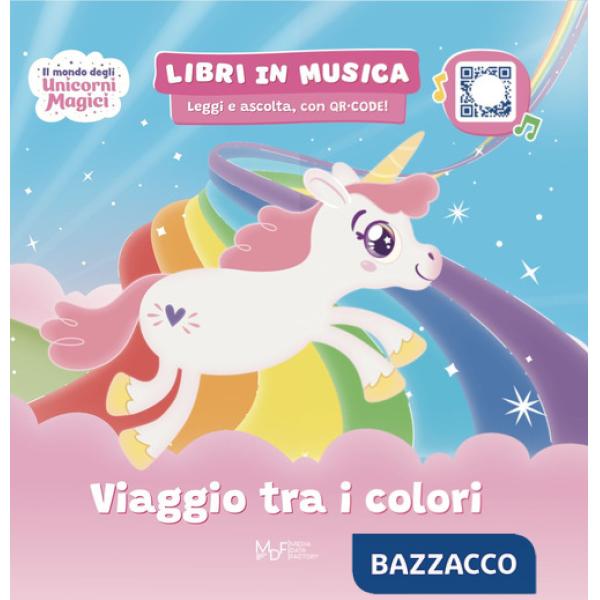Viaggio tra i colori Il mondo degli unicorni magici. Ediz. a colori. Con QRcode