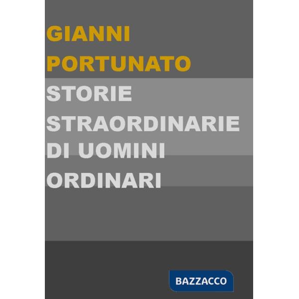 Storie straordinarie di uomini ordinari