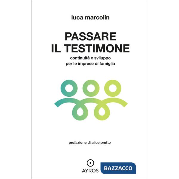 Passare il testimone. Continuità e sviluppo per le imprese di famiglia