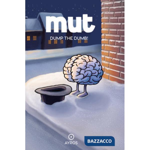 Mut. Dump the dumb! Ediz. a colori