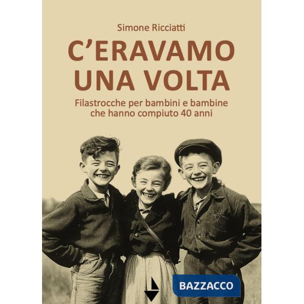 C'eravamo una volta. Filastrocche per bambine e bambini che hanno compiuto 40 anni