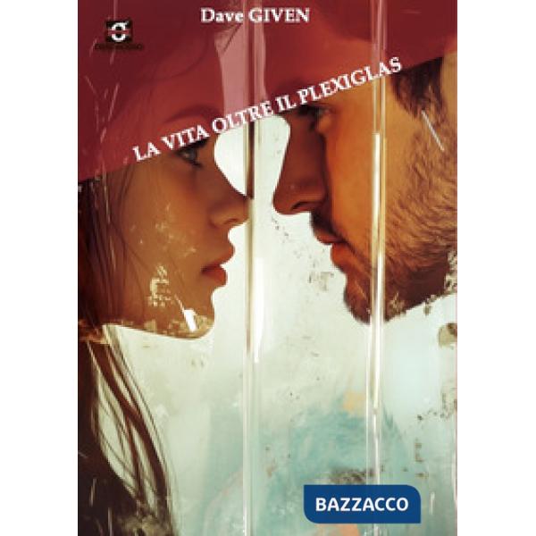 La vita oltre il plexiglas