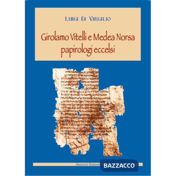 Girolamo Vitelli e Medea Norsa papirologi eccelsi