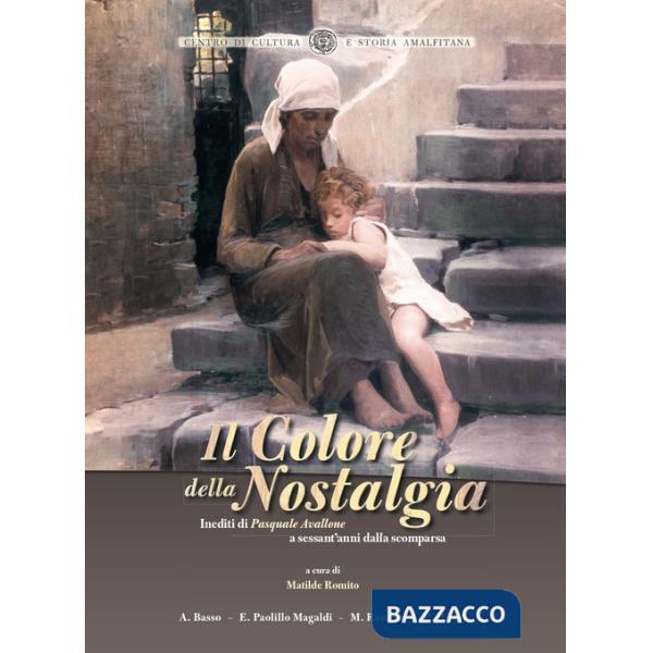Colore della nostalgia. Inediti di Pasquale Avallone a sessant'anni dalla scomparsa (Il)