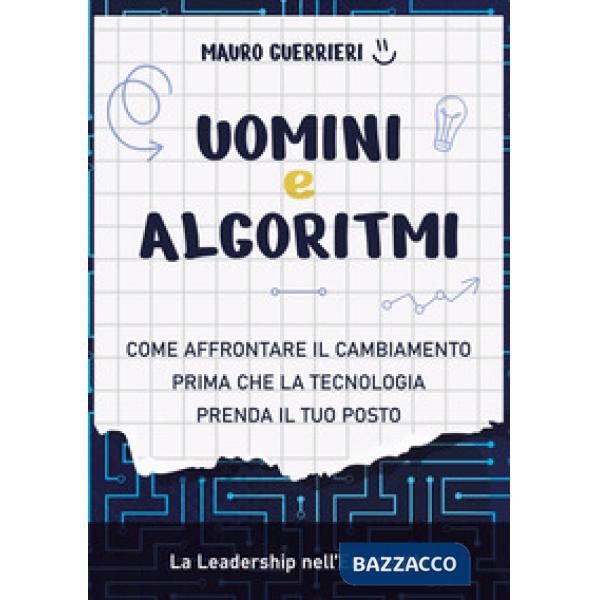 Uomini e algoritmi. Come affrontare il cambiamento prima che la tecnologia prenda il tuo posto