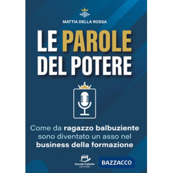 Le parole del potere. Come da ragazzo balbuziente sono diventato un asso nel business della formazione