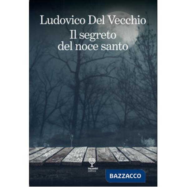 Il segreto del noce santo. Incontri pericolosi
