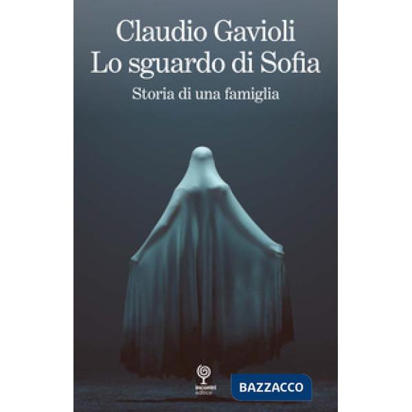 Lo sguardo di Sofia. Storia di una famiglia