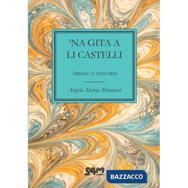 'Na gita a li Castelli. Arbano e dintorni