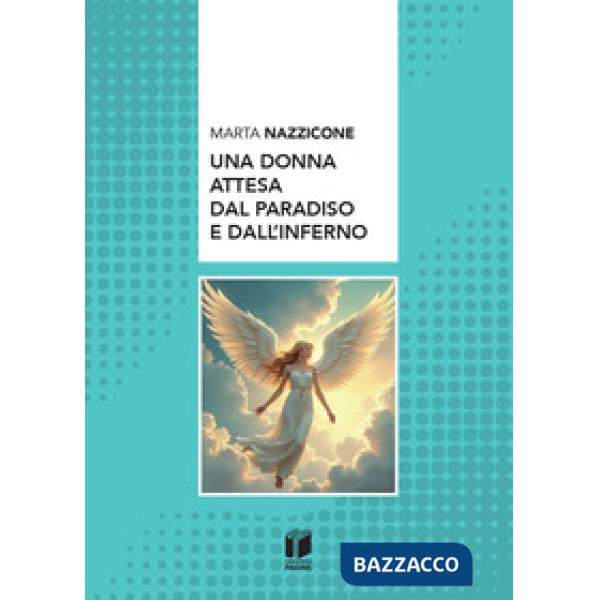 Una donna attesa dal paradiso e dall'inferno