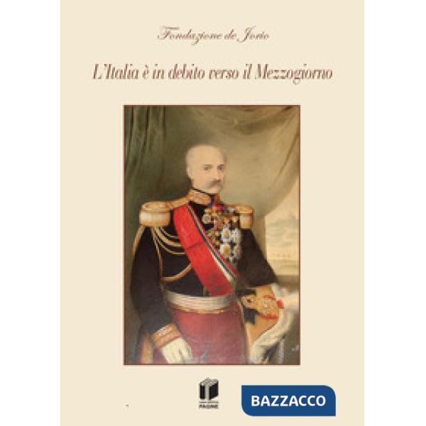 L'Italia è in debito verso il Mezzogiorno. Verità del passato troppo a lungo negate. Doverose riparazioni per l'avvenire