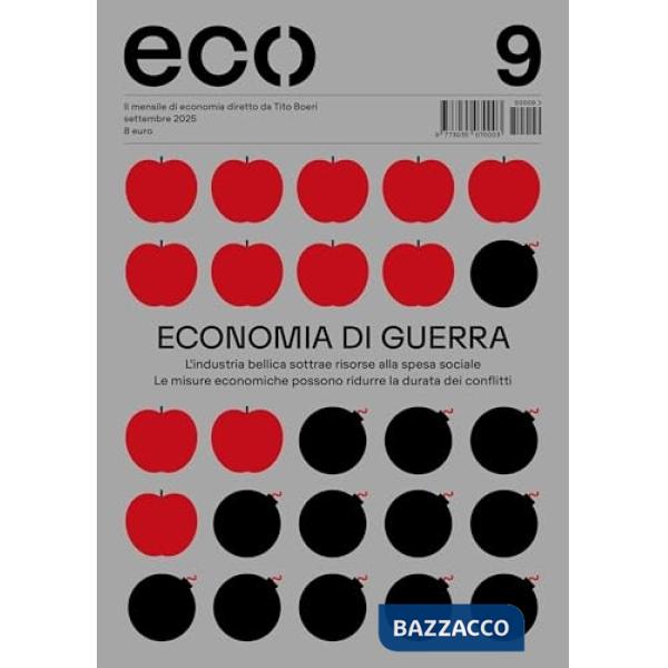 Eco (2025). Vol. 9: Economia di guerra. L'industria bellica sottrae risorse alla spesa sociale. Le misure economiche possono rid