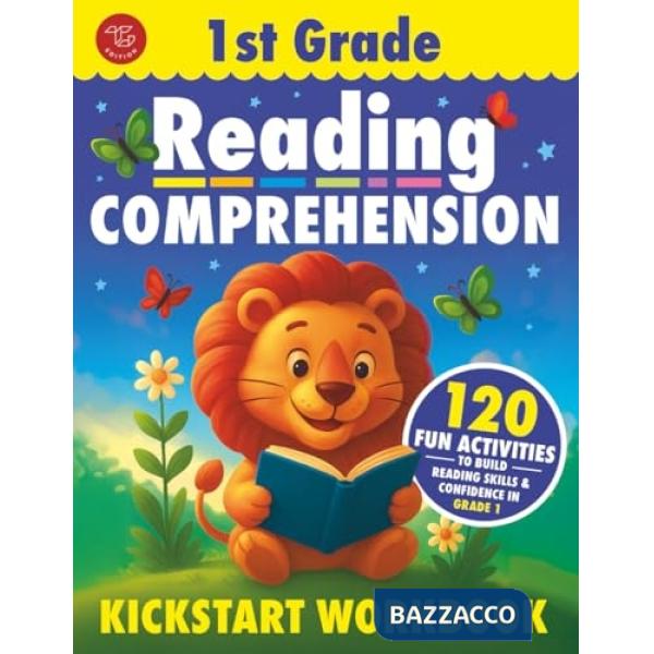 1st grade reading comprehension kickstart workbook. 120 fun activities to build reading skills & confidence