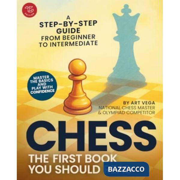 The first chess book you should read. A step-by-step guide from beginner to intermediate. Master the basics and play with confid