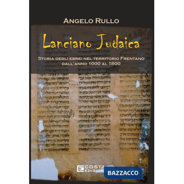 Lanciano judaica. Storia degli ebrei nel territorio Frentano dall'anno 1000 al 1800