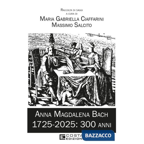 Anna Magdalena Bach. 1725-2025: 300 anni