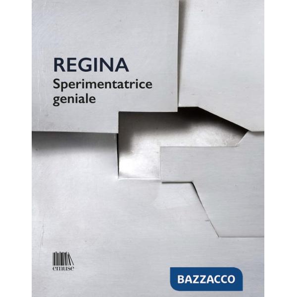 Regina. Sperimentatrice geniale
