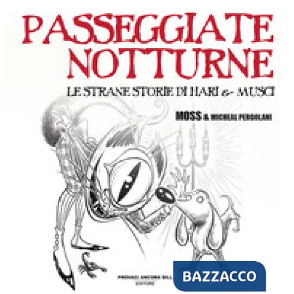 Passeggiate notturne. Le strane storie di Hari e Musci. Ediz. a colori