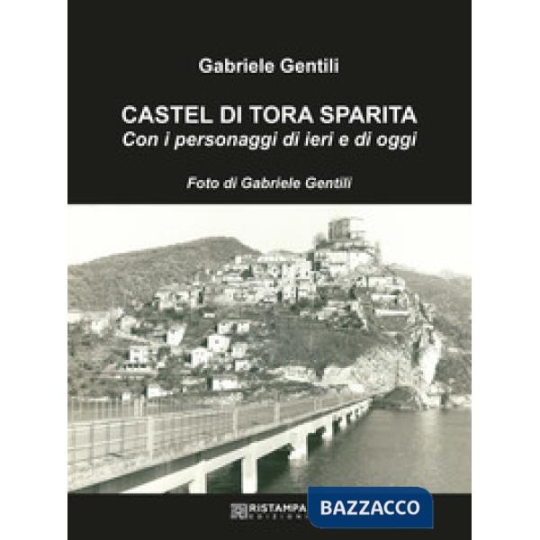 Castel di Tora sparita. Con i personaggi di ieri e di oggi