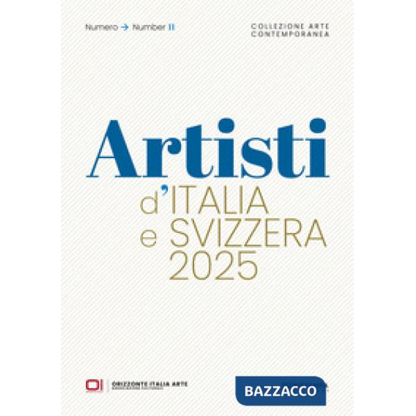 Artisti d'Italia e Svizzera 2025. Collezione Arte Contemporanea