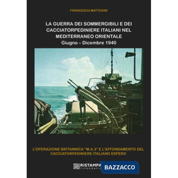 La guerra dei sommergibili e dei cacciatorpediniere italiani nel Mediterraneo Orientale. Giugno-Dicembre 1940. L'operazione brit