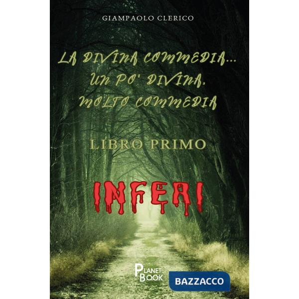 Divina Commedia... un po' Divina, molto Commedia. Gli inferi (La)