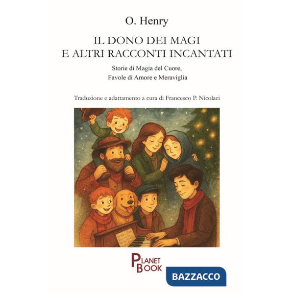 Dono dei Magi e altri racconti incantati. Storie di magia del cuore, favole di amore e meraviglia (Il)