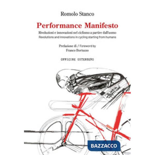 Performance manifesto. Rivoluzioni e innovazioni nel ciclismo a partire dall'uomo. Ediz. italiana e inglese