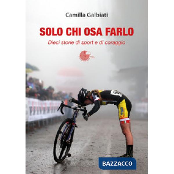 Solo chi osa farlo. Dieci storie di sport e di coraggio