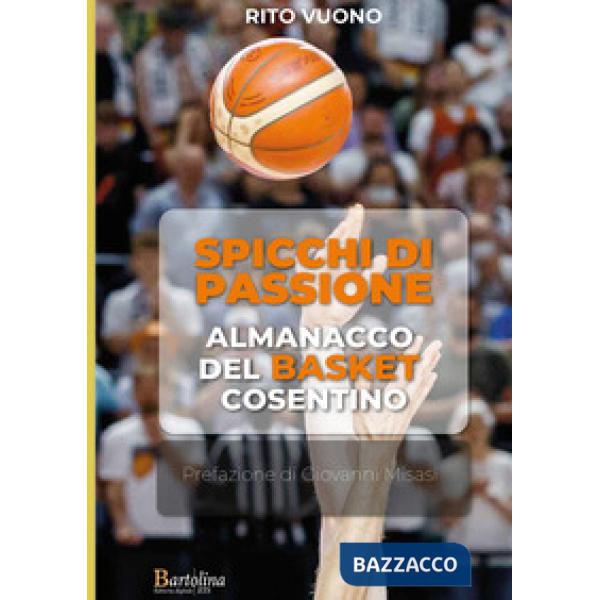 Spicchi di passione. Almanacco del Basket cosentino