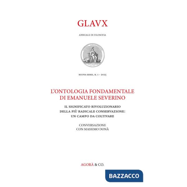 Glavx. Annuale di filosofia. Nuova serie (2025). Vol. 1: L' ontologia fondamentale di Emanuele Severino. Il significato rivoluzi