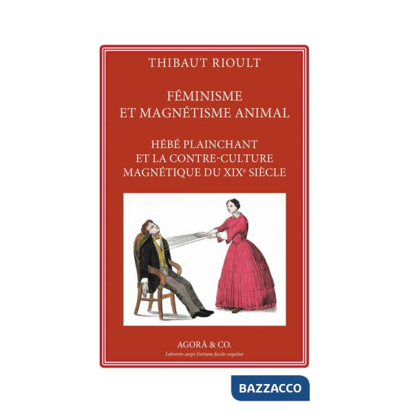 Féminisme et magnétisme animal. Hébé plainchant et la contre-culture magnétique du XIXe siècle