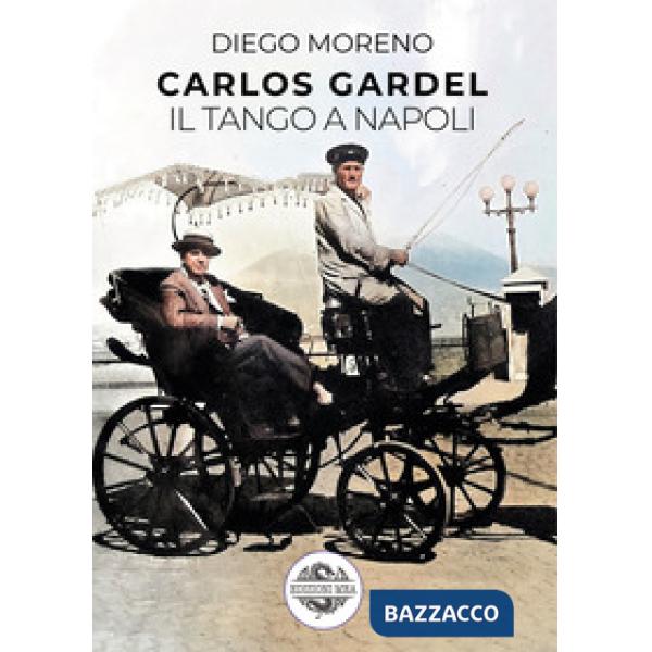 Carlos Gardel. Il tango a Napoli
