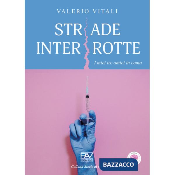 Strade interrotte. I miei tre amici in coma