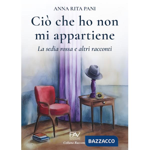 Ciò che ho non mi appartiene. La sedia rossa e altri racconti