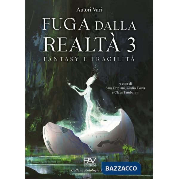 Fuga dalla realtà. Fantasy e fragilità. Vol. 3