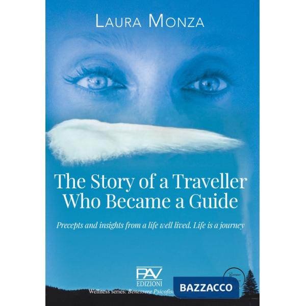 Story of a traveller who became a guide. Precepts and insights from a life well lived. Life is a journey (The)