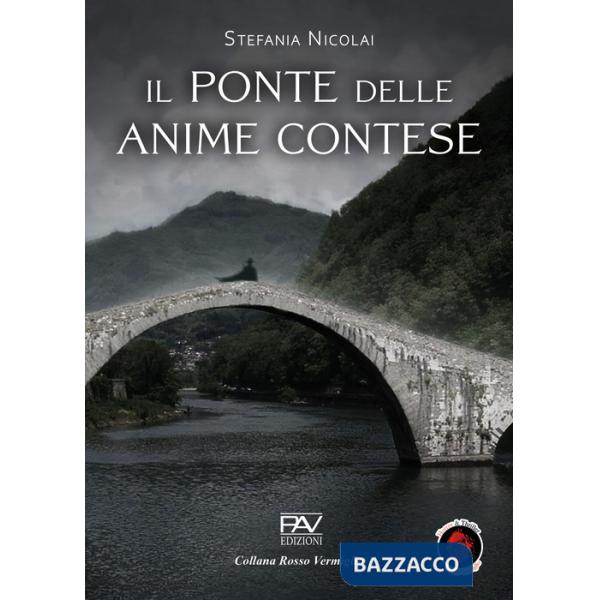 Ponte delle anime contese. Liberamente tratto dalla leggenda del ponte di Borgo a Mozzano (Il)