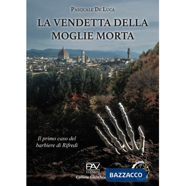 Vendetta della moglie morta. Il primo caso del barbiere di Rifredi (La)
