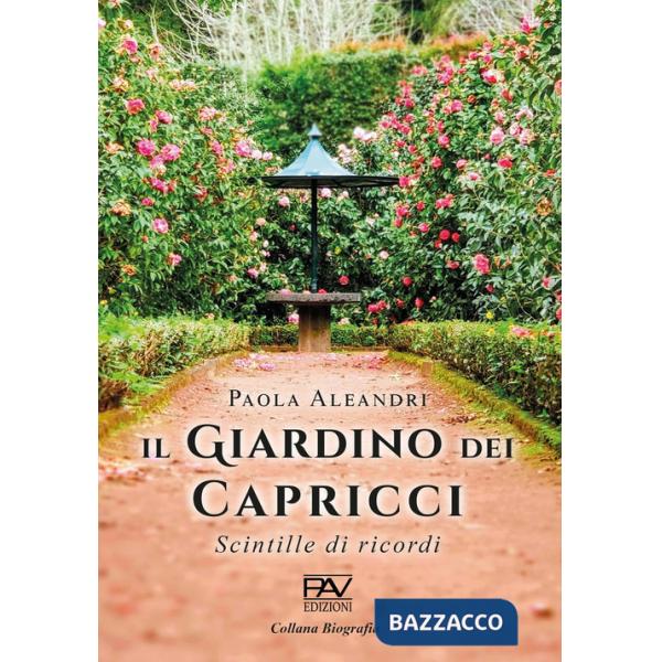 Giardino dei capricci. Scintille di ricordi (Il)