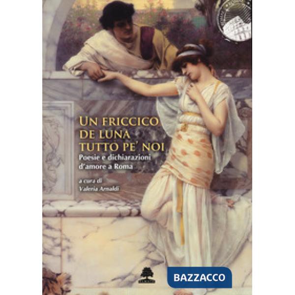 Friccico de luna tutto pe' noi. Poesie e dichiarazioni (Un)