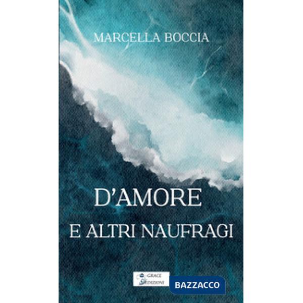 D'amore e altri naufragi