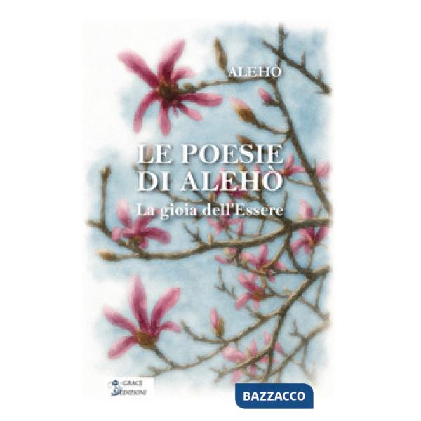 Le poesie di Alehò. La gioia dell'essere