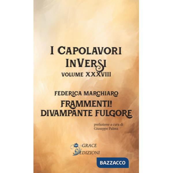 Frammenti! Divampante fulgore. I Capolavori InVersi