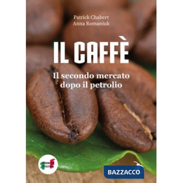 Il caffè. Il secondo mercato dopo il petrolio